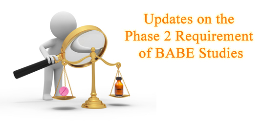 Updates on the Phase 2 Requirement of Bioavailability and Bioequivalence Studies