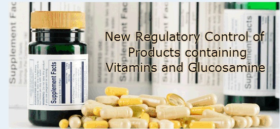 New Regulatory Control of Products containing Vitamins and Glucosamine