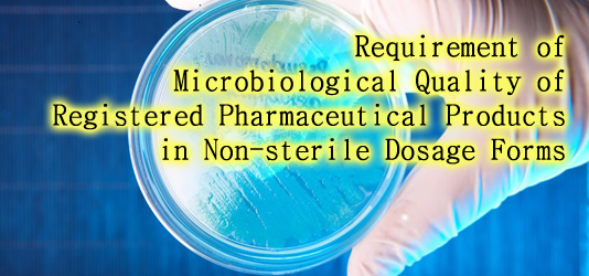 Requirement of Microbiological Quality of Registered Pharmaceutical Products in Non-sterile Dosage Forms