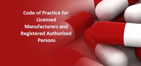 Code of Practice for Licensed Manufacturers and Registered Authorized Persons